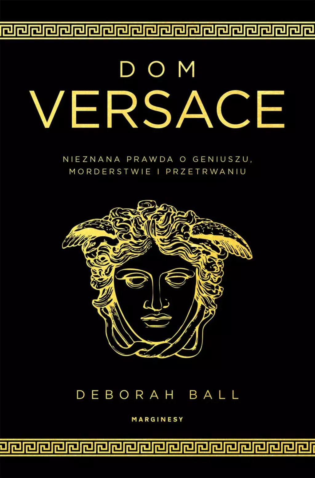 Książka „Dom Versace. Nieznana prawda o geniuszu, morderstwie i przetrwaniu” Deborah Ball