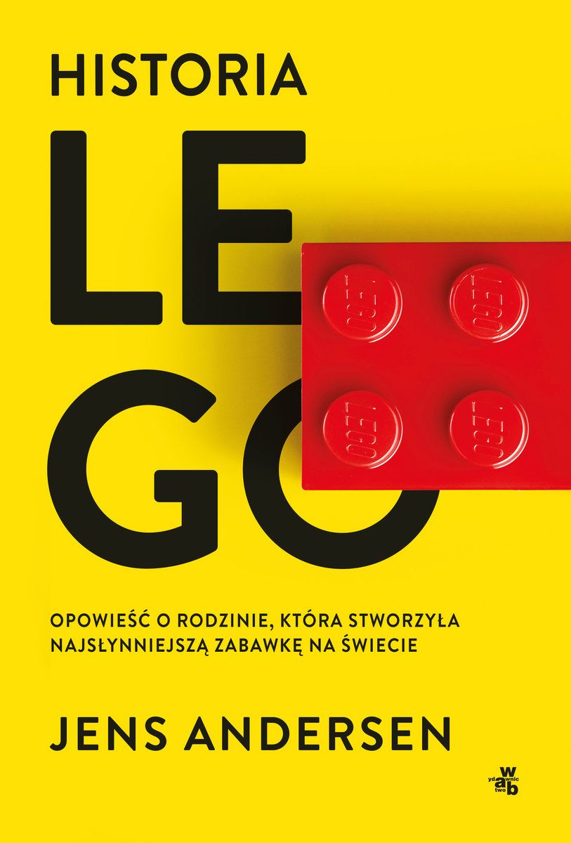 „Historia LEGO. Opowieść o rodzinie, która stworzyła najsłynniejszą zabawkę na świecie” - Jens Andersen